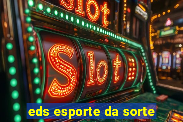 eds esporte da sorte